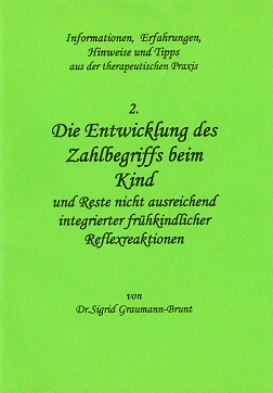 die bunten Hefte: Heft 2: Die Entwicklung des Zahlbegriffs beim Kind und Reste nicht ausreichend integrierter frühkindlicher Reflexreaktionen